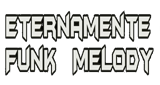 Logo Eternamente Funk Melody
