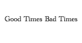 Logo Good Times Bad Times